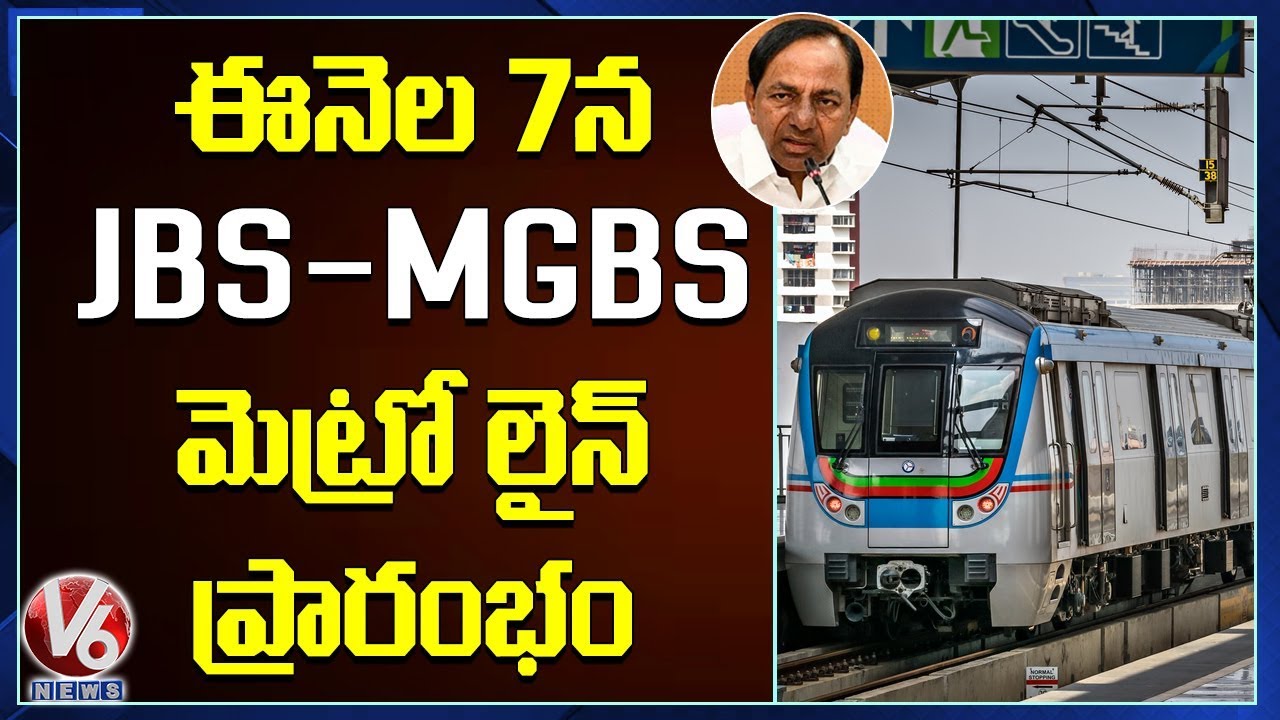 CM KCR To Inaugurate JBS To MGBS Metro Services On 7th February