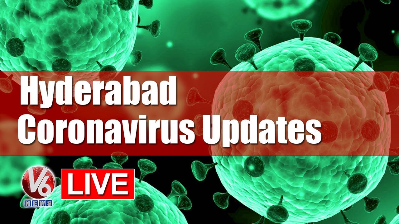 Hyderabad : Coronavirus updates LIVE