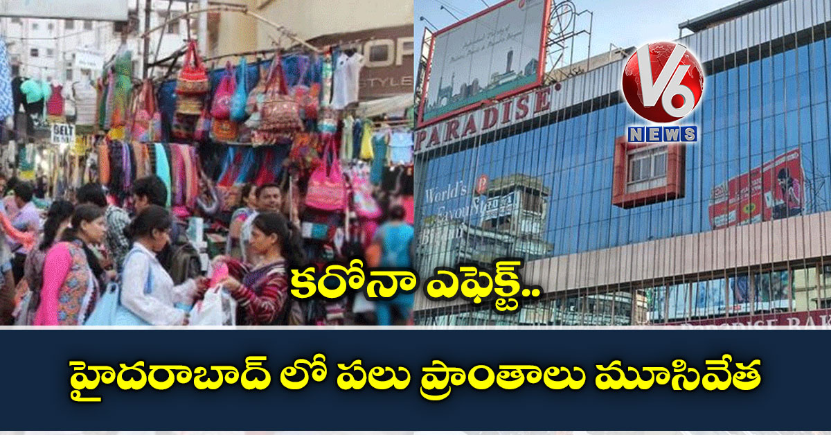 కరోనా ఎఫెక్ట్: హైదరాబాద్ లో పలు ప్రాంతాలు మూసివేత