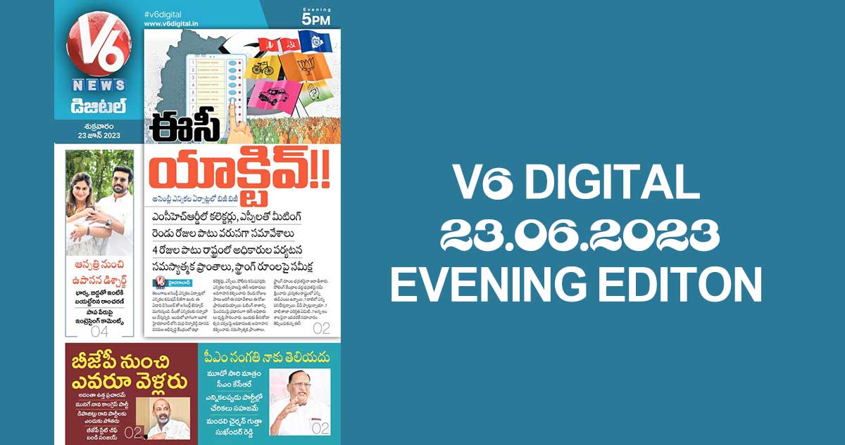 V6 DIGITAL  23.06.2023 EVENING EDITON