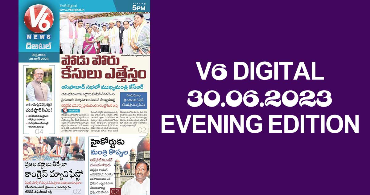 V6 DIGITAL 30.06.2023 EVENING EDITION