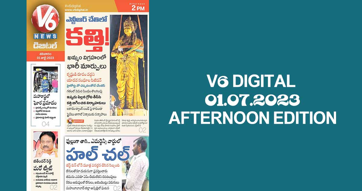 V6 DIGITAL 01.07.2023 AFTERNOON EDITION