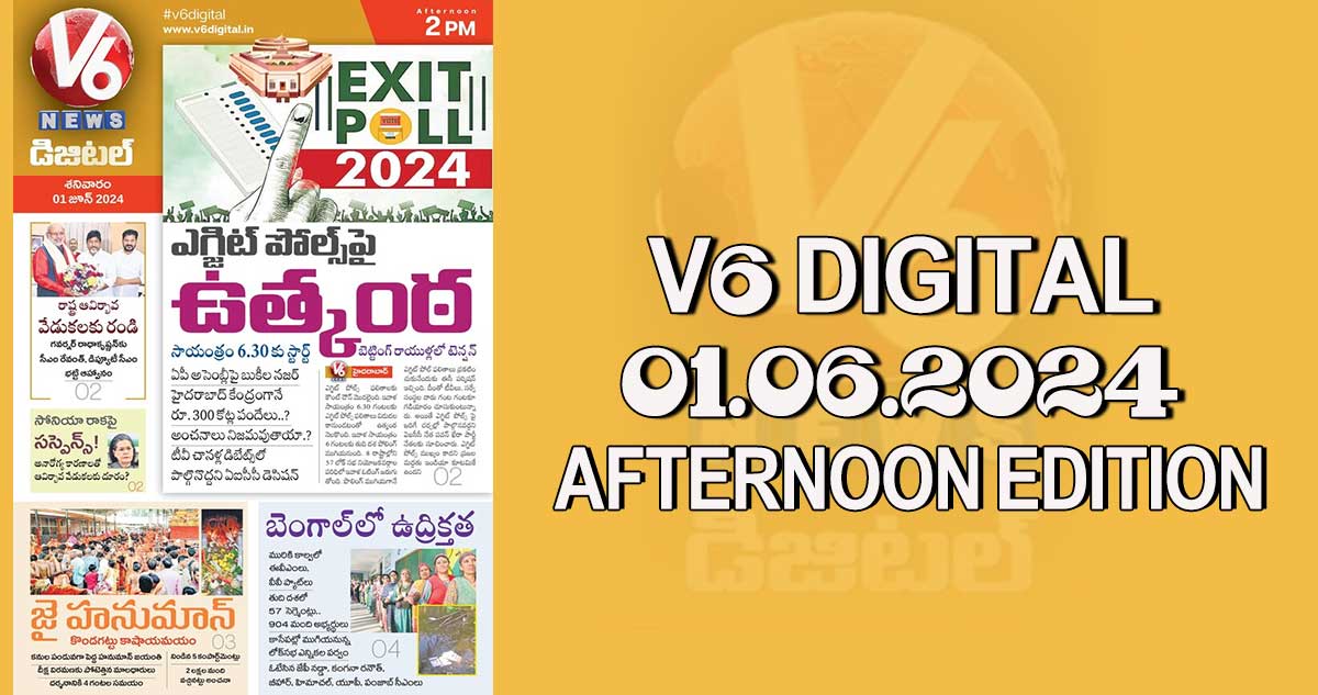 V6 DIGITAL 01.06.2024 AFTERNOON EDITION