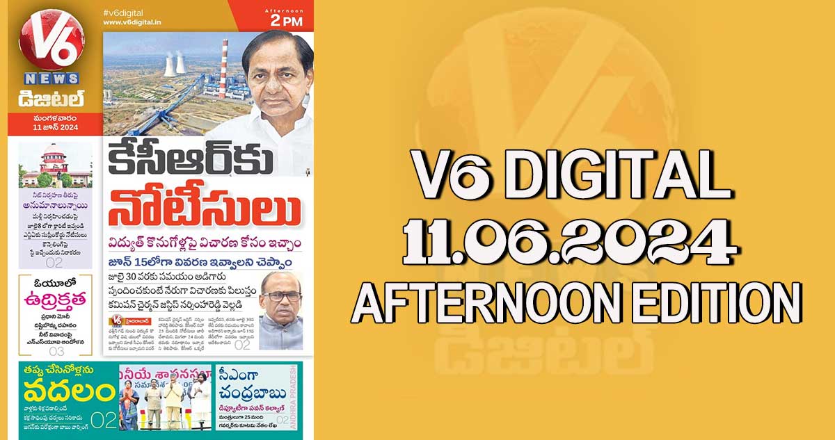 V6 DIGITAL 11.06.2024 AFTERNOON EDITION