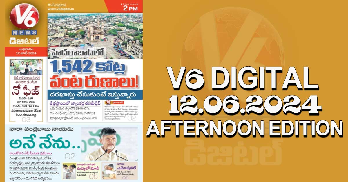 V6 DIGITAL 12.06.2024 AFTERNOON EDITION