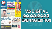 V6 DIGITAL 20.03.2025 EVENING EDITION​​​​​​