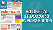 V6 DIGITAL 17.03.2025  EVENING EDITION​​​​​​