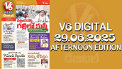V6 DIGITAL 29.06.2025 AFTERNOON EDITION 