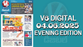 V6 DIGITAL 04.06.2025​​​​​​​​​​​​​​​​​​​​​​​​​​​​​​​​​​​ EVENING EDITION​​​​​​​​​​​​​​​​​​​​​​​