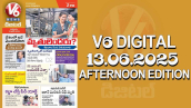 V6 DIGITAL 13.06.2025 AFTERNOON EDITION