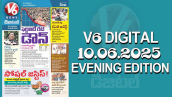 V6 DIGITAL 10.06.2025 EVENING EDITION