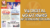 V6 DIGITAL 05.07.2025 AFTERNOON EDITION