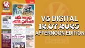 V6 DIGITAL 12.07.2025 AFTERNOON EDITION