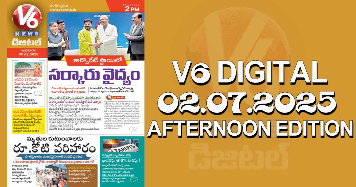 V6 DIGITAL 02.07.2025 AFTERNOON EDITION 