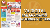 V6 DIGITAL 24.08.2025 AFTERNOON EDITION