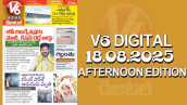 V6 DIGITAL 18.08.2025 AFTERNOON EDITION