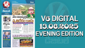 V6 DIGITAL 13.08.2025 EVENING EDITION 