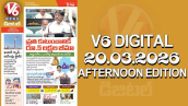 V6 DIGITAL 20.03.2026 AFTERNOON EDITION