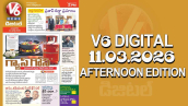 V6 DIGITAL 11.03.2026 AFTERNOON EDITION