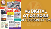 V6 DIGITAL 07.03.2026 AFTERNOON EDITION